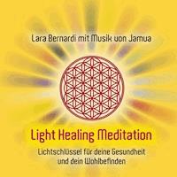 Light Healing Meditation - Lara Bernardi - Hörbuch