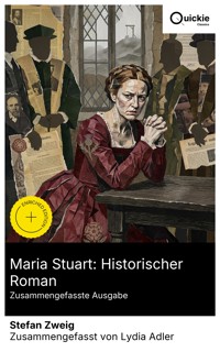 Maria Stuart: Historischer Roman (Zusammengefasste Ausgabe) - Zweig Stefan - E-Book