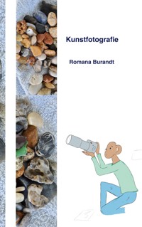 Kunstfotografie - Romana Burandt - E-Book