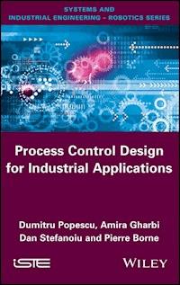 Process Control Design for Industrial Applications - Dumitru Popescu - E-Book