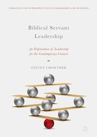 Biblical Servant Leadership - Steven Crowther - E-Book