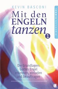 Mit den Engeln tanzen, Band 1 - Kevin Basconi - E-Book