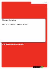 Ein Praktikum bei der BStU - Marcus Helwing - E-Book