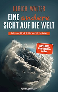Eine andere Sicht auf die Welt! - Ulrich Walter - E-Book