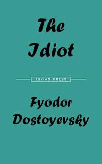 The Idiot - Fyodor Dostoyevsky - E-Book
