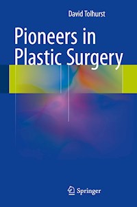 Pioneers in Plastic Surgery - David Tolhurst - E-Book