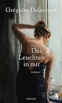 Das Leuchten in mir - Grégoire Delacourt - E-Book