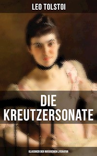 Die Kreutzersonate (Klassiker der russischen Literatur) - Leo Tolstoi - E-Book