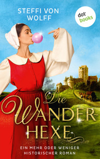 Die Wanderhexe - oder: Die Knebel von Mavelon - Steffi von Wolff - E-Book