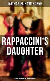 RAPPACCINI'S DAUGHTER (A Dark Tale from the Medieval Padua) - Nathaniel Hawthorne - E-Book
