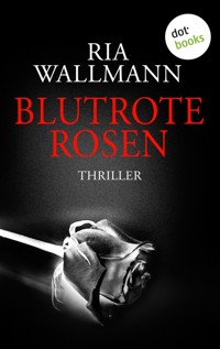 Blutrote Rosen - Ria Wallmann - E-Book