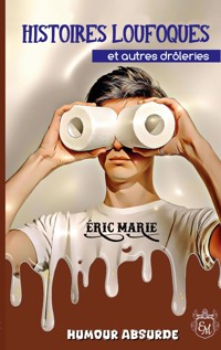 Histoires loufoques - Eric Marie - E-Book