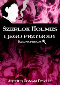 Szerlok Holmes i jego przygody. Dziwna posada - Arthur Conan Doyle - E-Book