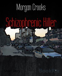 Schizophrenic Killer - Morgan Crooks - E-Book