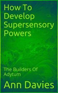 How To Develop Supersensory Powers - Ann Davies - E-Book