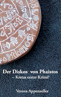 Der Diskos von Phaistos - Kretas erster Krimi? - Verena Appenzeller - E-Book