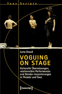 Voguing on Stage – Kulturelle Übersetzungen, vestimentäre Performances und Gender-Inszenierungen in Theater und Tanz - Jutta Krauß - E-Book