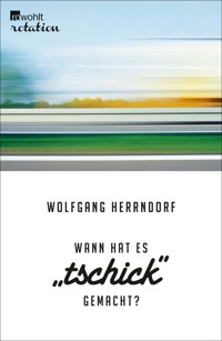 Wann hat es "Tschick" gemacht? - Wolfgang Herrndorf - E-Book