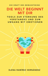 Die Welt beginnt mit dir - Elena Ramírez Hernández - E-Book