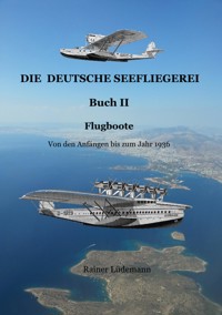 Die deutsche Seefliegerei Buch II - Rainer Lüdemann - E-Book