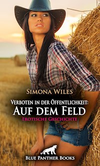 Verboten in der Öffentlichkeit: Auf dem Feld | Erotische Geschichte - Simona Wiles - E-Book