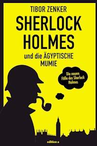 Sherlock Holmes und die ägyptische Mumie - Tibor Zenker - E-Book