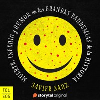 Muerte, ingenio y humor en las grandes pandemias de la Historia - E05 - Javier Sanz - Hörbuch