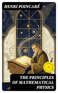 The Principles of Mathematical Physics - Henri Poincaré - E-Book