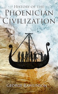 History of the Phoenician Civilization - Rawlinson George - E-Book