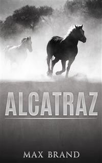 Alcatraz - Max Brand - E-Book