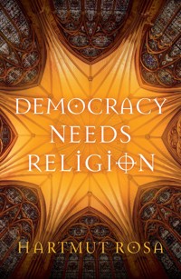 Democracy Needs Religion - Hartmut Rosa - E-Book