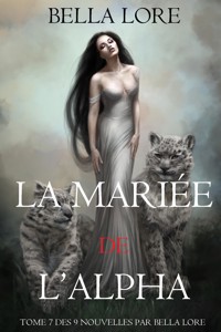 La Mariée de l'Alpha : tome 7 des 9 nouvelles par Bella Lore - Bella Lore - E-Book