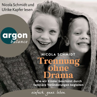 Trennung ohne Drama - Wie wir Kinder beschützt durch familiäre Veränderungen begleiten. Ein artgerecht-Hörbuch (Ungekürzte Lesung) - Nicola Schmidt - Hörbuch