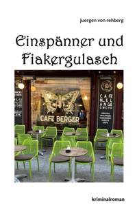 Einspänner und Fiakergulasch - Juergen von Rehberg - E-Book
