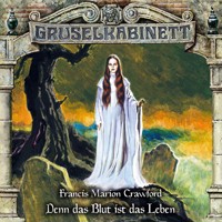 Gruselkabinett, Folge 160: Denn das Blut ist das Leben - Francis Marion Crawford - Hörbuch