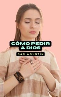 Cómo pedir a Dios - San Agustín - E-Book