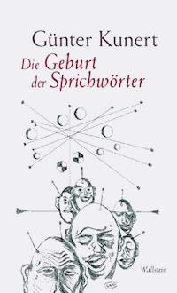 Die Geburt der Sprichwörter - Günter Kunert - E-Book