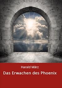 Das Erwachen des Phoenix - Harald März - E-Book