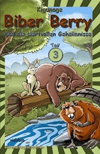 Biber Berry und die wertvollen Geheimnisse - Teil 3 - Kigunage - E-Book
