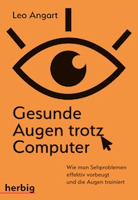 Gesunde Augen trotz Computer - Leo Angart - E-Book