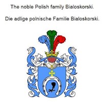 The noble Polish family Bialoskorski. Die adlige polnische Familie Bialoskorski. - Werner Zurek - E-Book