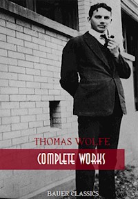 Thomas Wolfe: Complete Works - Bauer Books - E-Book