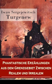 Phantastische Erzählungen aus dem Grenzgebiet zwischen Realem und Irrealem - Iwan Sergejewitsch Turgenew - E-Book