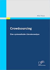 Crowdsourcing: Eine systematische Literaturanalyse - Hilal Yavuz - E-Book