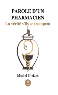Parole d’un pharmacien - Michel Gleizes - E-Book