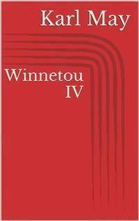 Winnetou IV - Karl May - E-Book