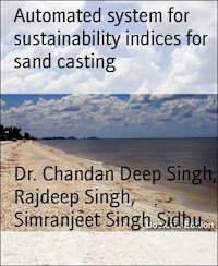 Automated system for sustainability indices for sand casting - Dr. Chandan Deep Singh - E-Book
