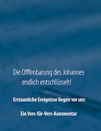 Die Offenbarung des Johannes endlich entschlüsselt! - A.E. Tirz - E-Book