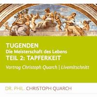 Tugenden - Die Meisterschaft des Lebens (Livemitschnitt) - Quarch Christoph - Hörbuch