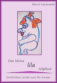 Das kleine lila Nilpferd - Bernd Kaczmarek - E-Book